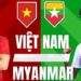 nhận định Việt Nam vs Myanmar